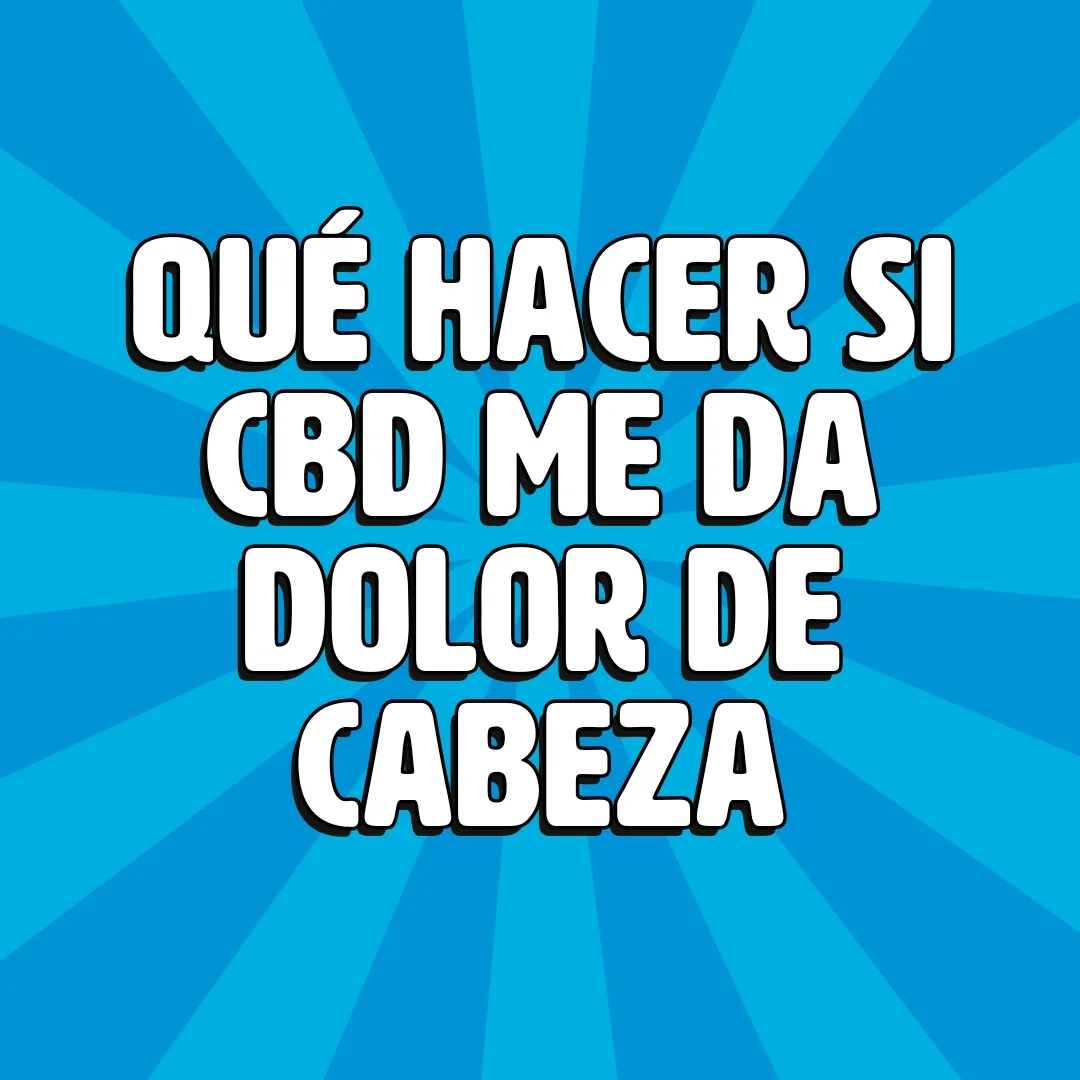 que hacer si el cbd me da dolor de cabeza